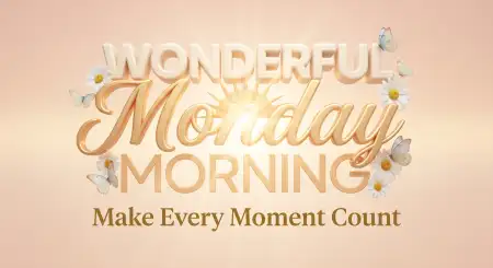 have a wonderful monday morning - Monday Good Morning